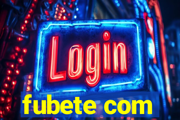 fubete com